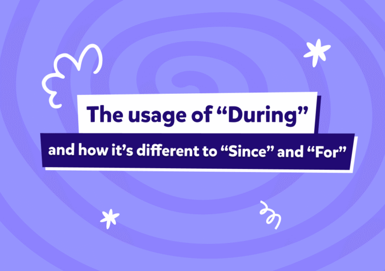 Cómo usar correctamente during en inglés y cuáles son sus diferencias con for y since