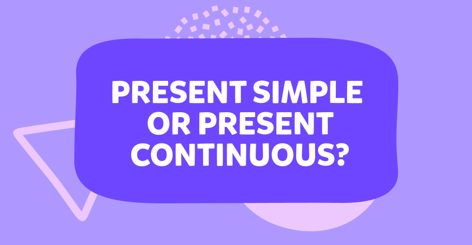 Present Simple vs Present Continuous - מה ההבדל ביניהם?