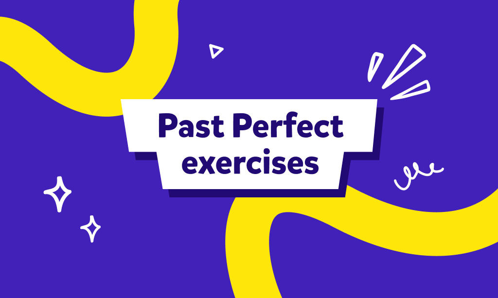 עבר מושלם באנגלית | תרגול - Past Perfect Exercises
