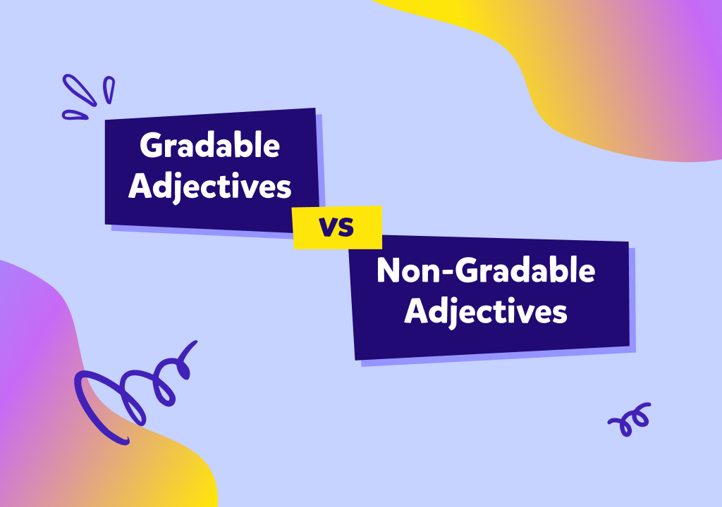 שמות תואר מדורגים ושמות תואר מוחלטים | Gradable vs. Non-Gradable Adjectives