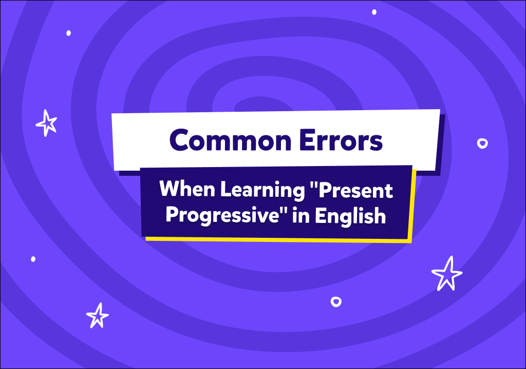 טעויות נפוצות בלימוד Present Progressive באנגלית