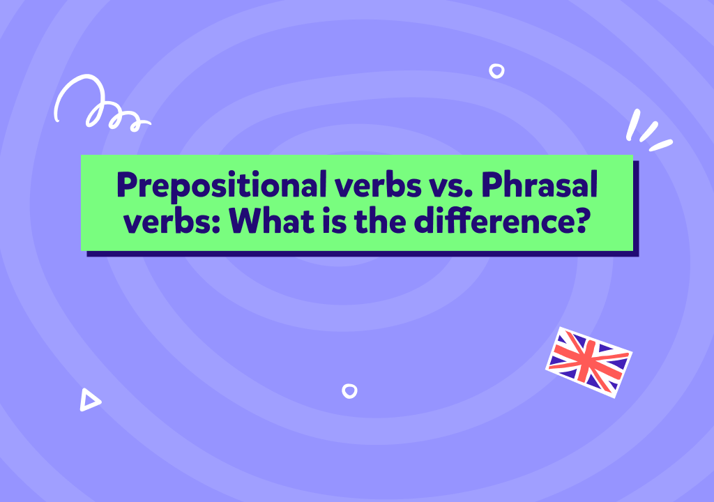 Prepositional verbs vs. Phrasal verbs
