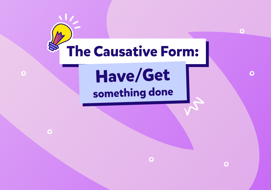 צורת הגרימה באנגלית | Have / Get Something Done