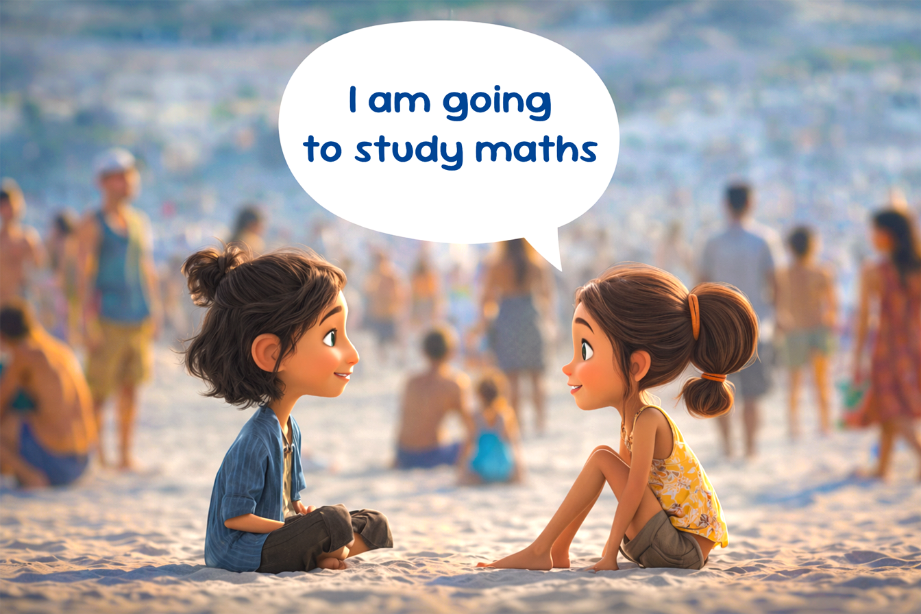 Una ragazza dice a una sua amica: I am going to study maths
