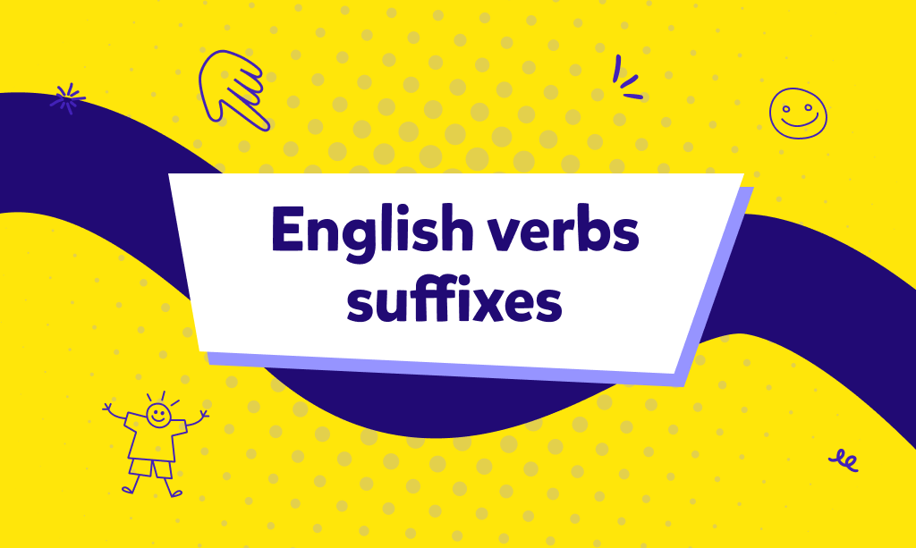 Formare i verbi: il magico potere dei suffissi in inglese