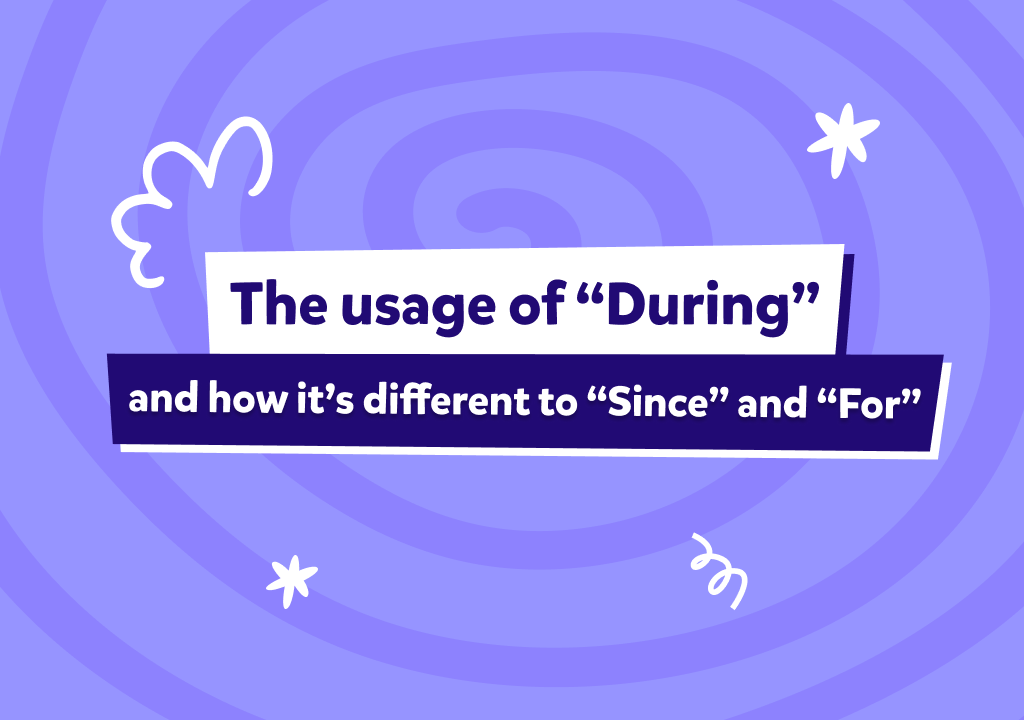 During, for e since in inglese: la guida che aspettavi