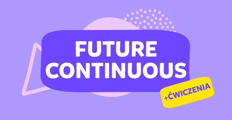 Czas Future Continuous: budowa i zastosowanie