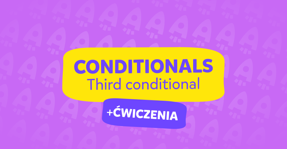 Third Conditional - czym jest trzeci tryb warunkowy w języku angielskim