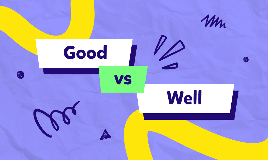 Good i well - różnice i podobieństwa w znaczeniu i zastosowaniu