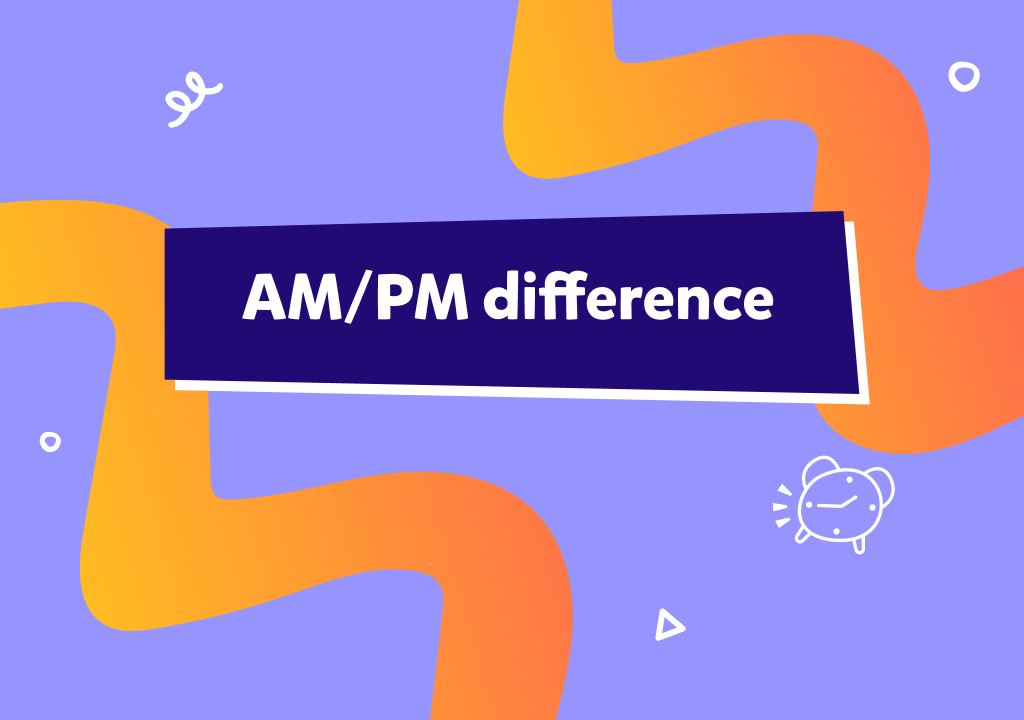 AM vs PM - Ce este formatul de 12 ore și cum funcționează?