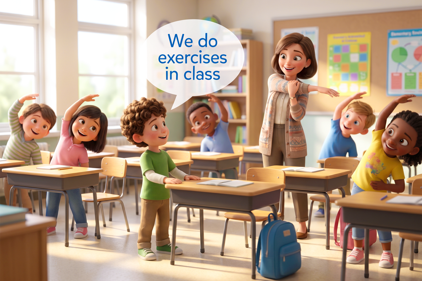 Copii în clasă făcând exerciții ușoare de încălzire înainte de oră, spunând „We do exercises in class.”