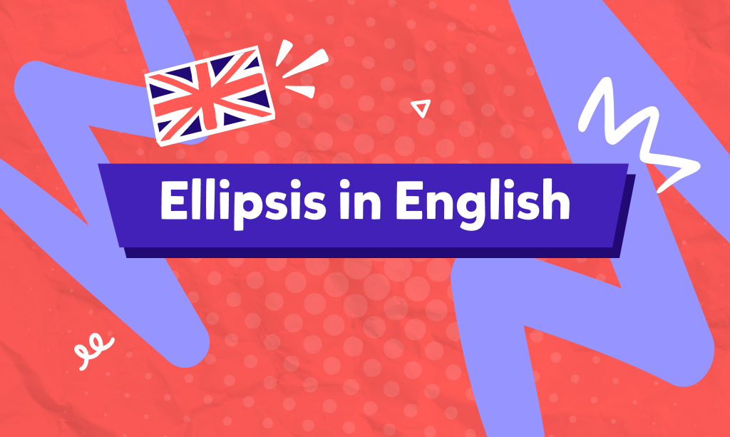 İngilizce ellipsis nedir, nerelerde ve nasıl kullanılır? İngilizce eksiltme konu anlatımı ve testi!