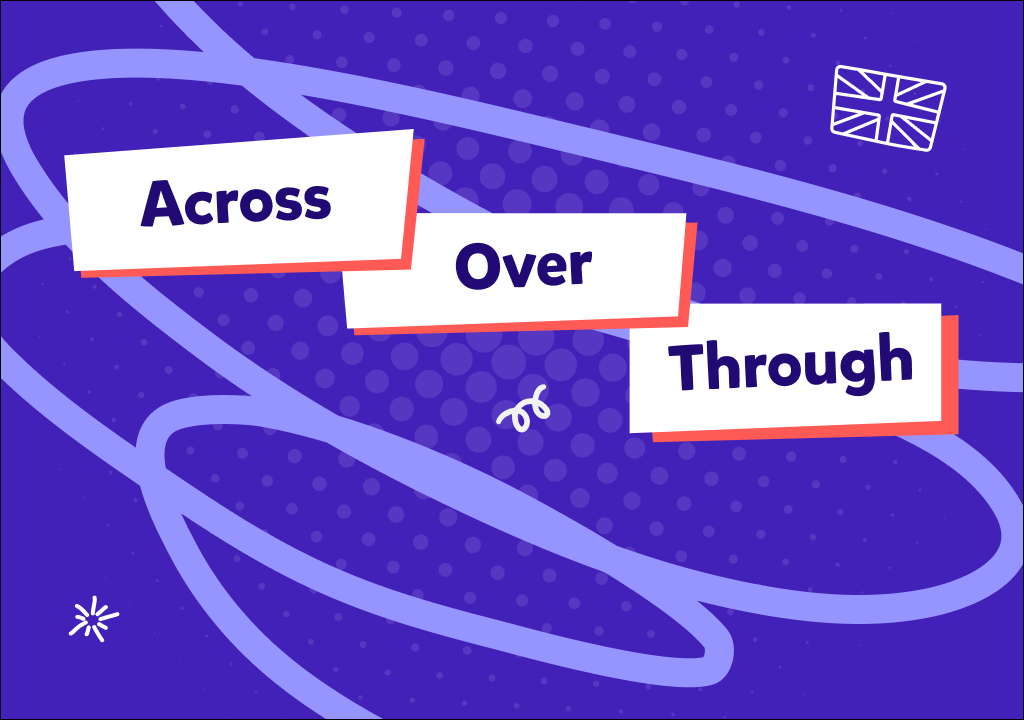 İngilizce “across”, “over”, “through”: Hangisini ne zaman kullanacağız?