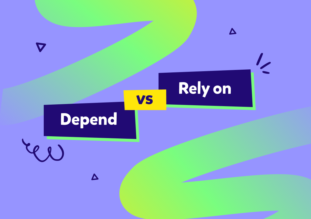 “Depend” ve “rely on” arasındaki fark: Örnekler, kullanım alanları ve quiz!