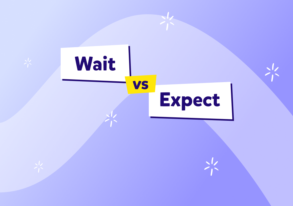 “Wait” ve “expect” ne demek, farkları nelerdir: Quiz!